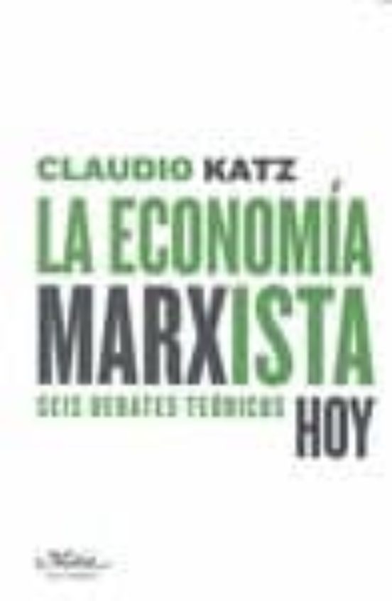 La Economia Marxista Hoy: Seis Debates Teoricos