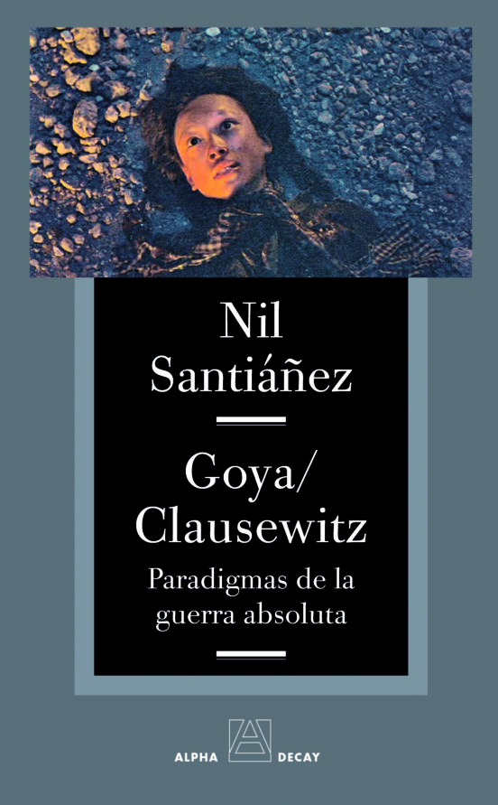 Goya Y Clausewitz Paradigmas De La Guerra Absoluta