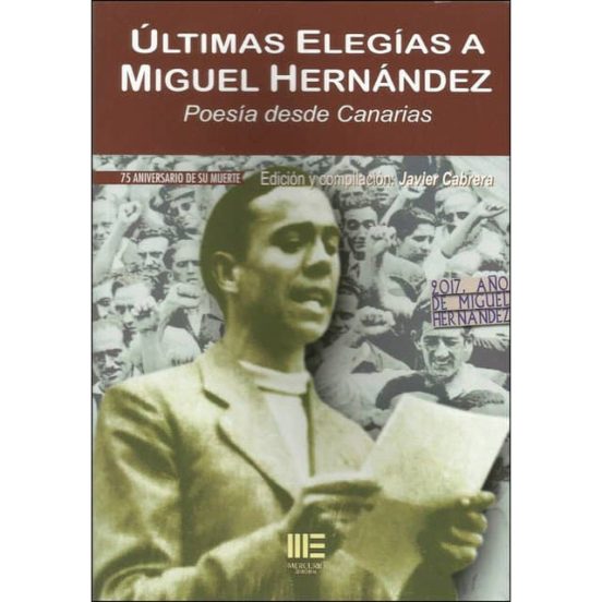 Ultimas Elegias a Miguel Hernandez