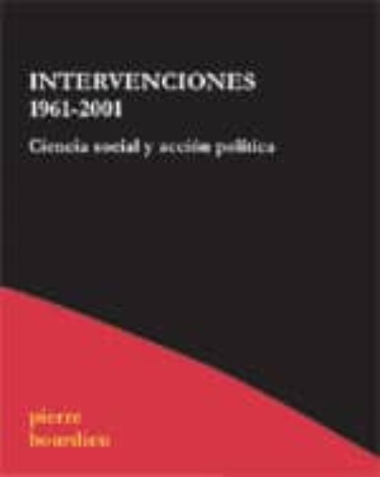 Intervenciones 1961-2001; Ciencia Social y Accion Politica