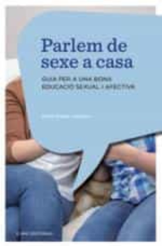 Parlem de Sexe a Casa_guia per a una Bona Educacio Sexual i Afectiva