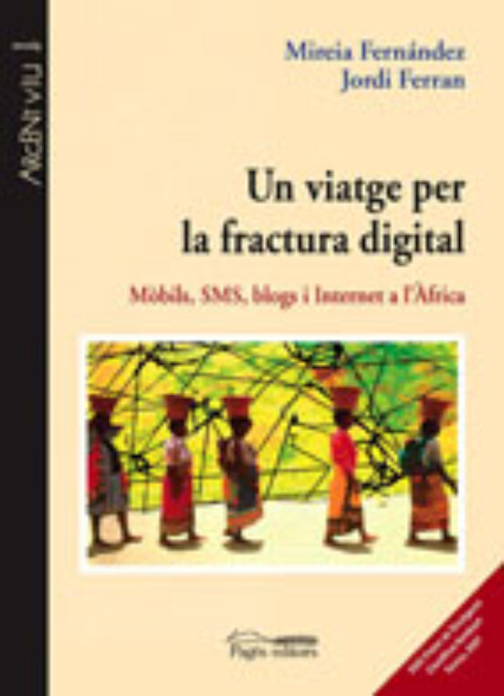 Un Viatge Per La Fractura Digital: Mobils Sms Blogs I Internet A L Afr