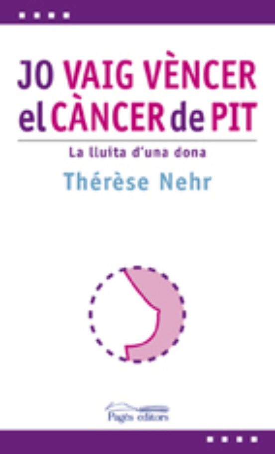 Jo Vaig Vencer El Cancer De Pit: La Lluita D Una Dona