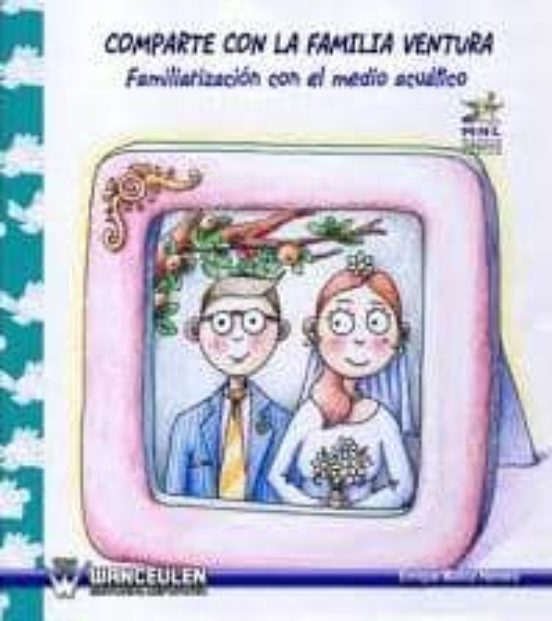Comparte Con La Familia Ventura: Familiarizacion Con El Medio Acu Atic