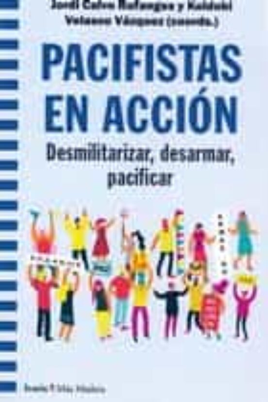 Pacifistas En Accion: Desmilitarizar Desarmar Pacificar