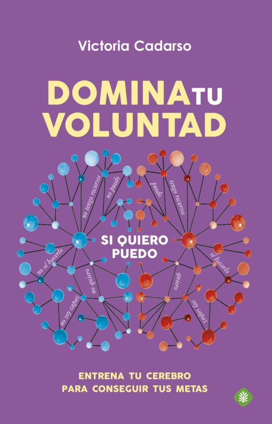 Domina Tu Voluntad: Entrena Tu Cerebro para Conseguir Tus Metas
