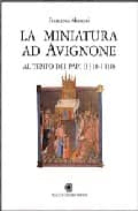 La Miniatura Ad Avignone Al Tempo Dei Papi