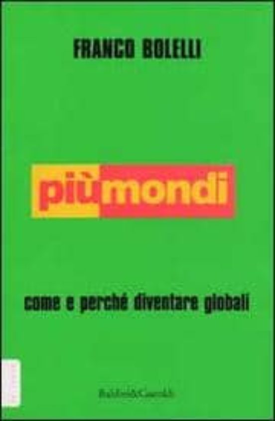 Piu Mondi: Come E Perche Diventare Globali