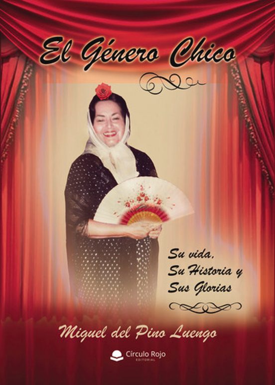 El Género Chico. Su Vida Su Historia y Sus Glorias