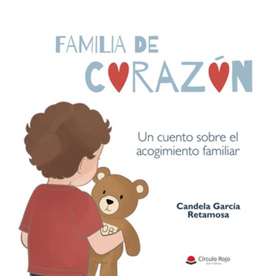 Familia de corazón. Un cuento sobre el acogimiento familiar