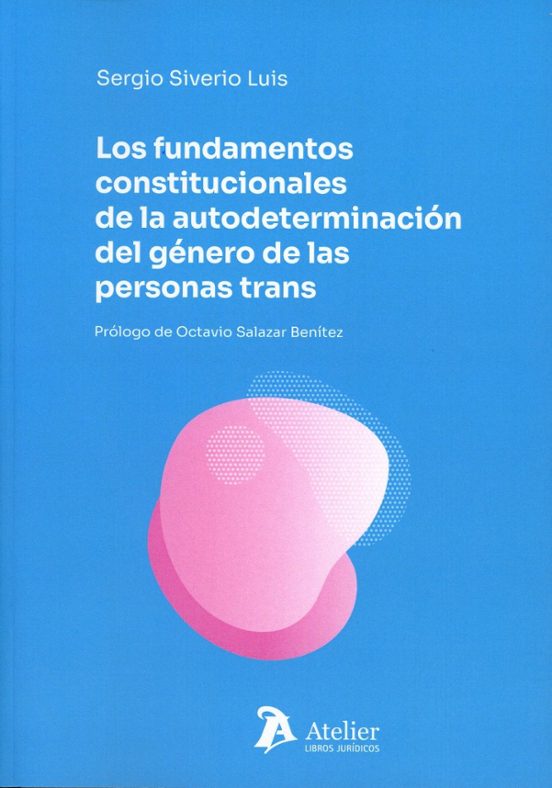 Los Fundamentos Constitucionales De La Autodeterminación Del Género De Las Personas Trans