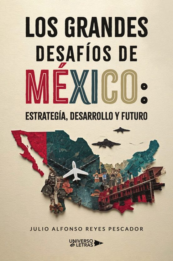 Los Grandes Desafíos de México: Estrategía Desarrollo y Futuro
