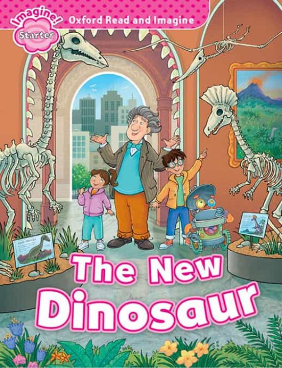 Oxford Read And Imagine: Starter: The New Dinosaur