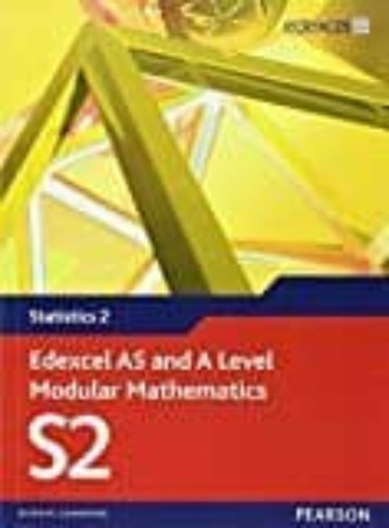 Edexcel As and a Level Modular Mathematics Statistics 2 S2