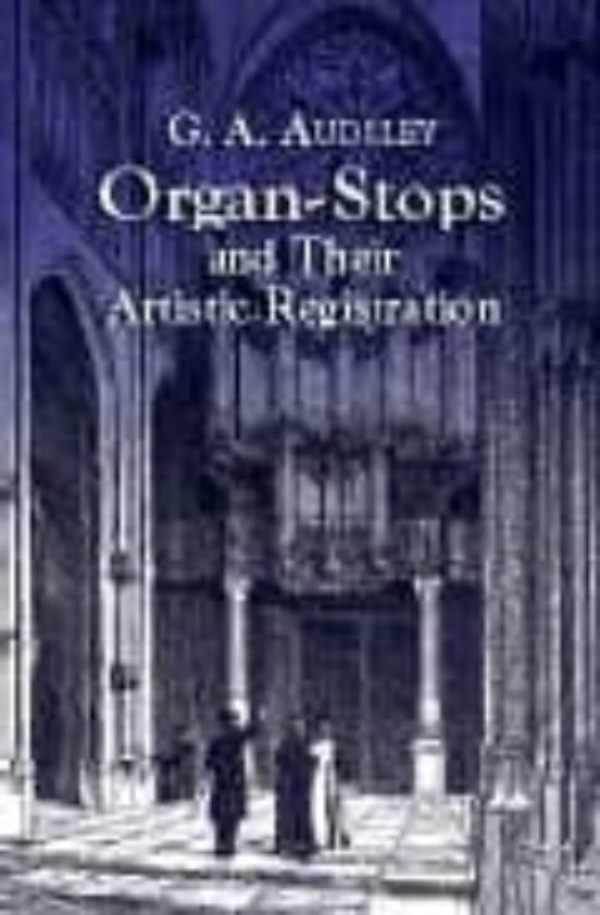 Organ-stops And Their Artistic Registration