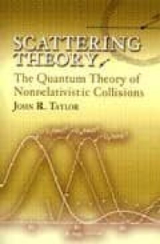 Scattering Theory: The Quantum Theory Of Nonrelativistic Collisions