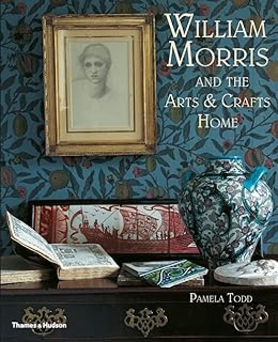 William Morris: And The Arts & Crafts Home