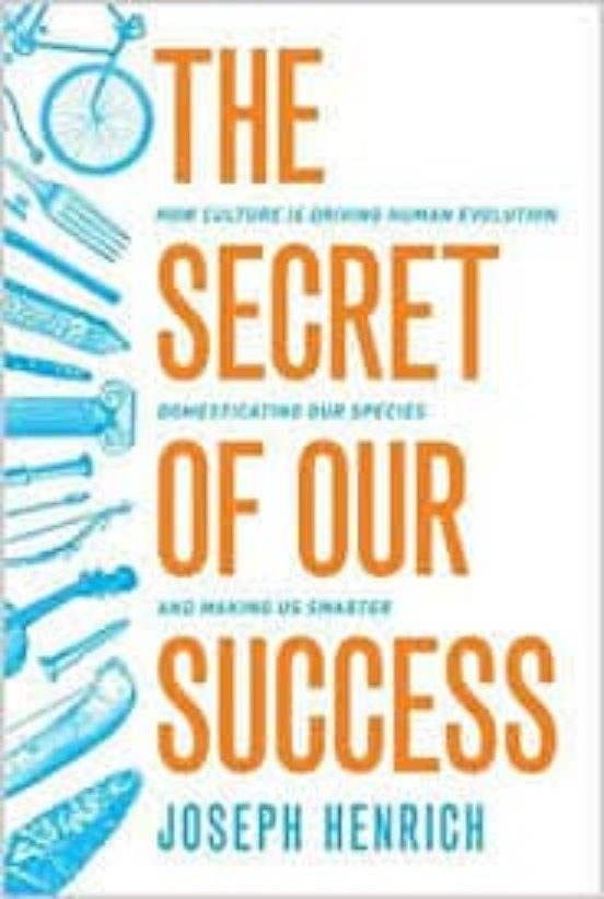 Secret Of Our Success: How Culture Is Driving Human Evolution Domestic