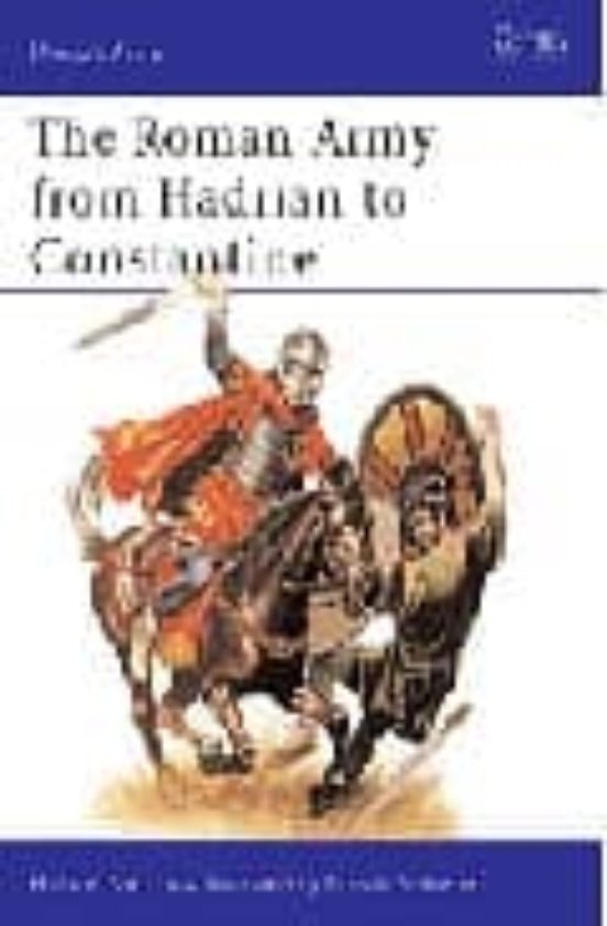 The Roman Army From Hadrian To Constantine