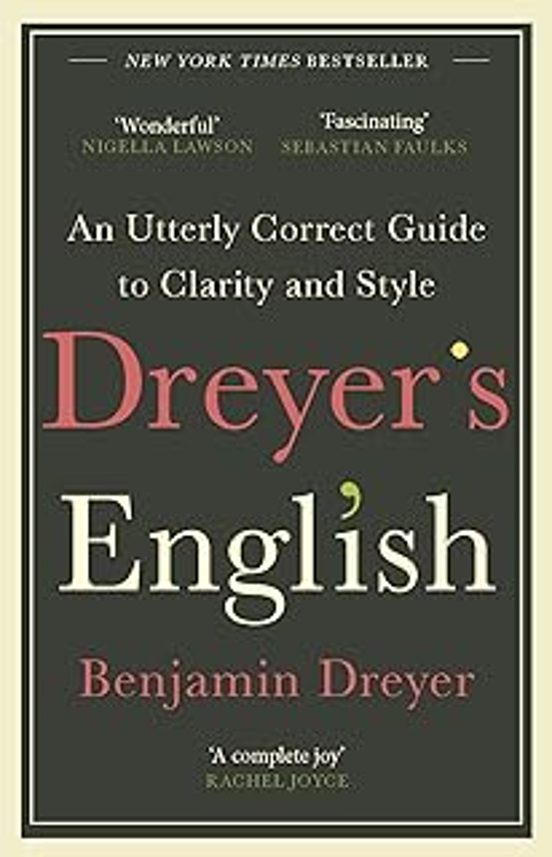 Dreyers English: An Utterly Correct Guide To Clarity And Style: The Uk