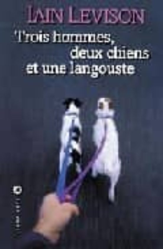 Trois Hommes Deux Chiens Et Une Langouste