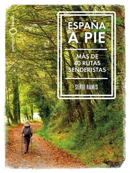 España A Pie: Mas De 40 Rutas Senderistas
