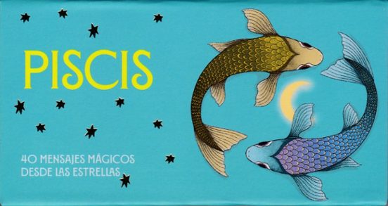 Piscis. 40 Mensajes Mágicos Desde Las Estrellas