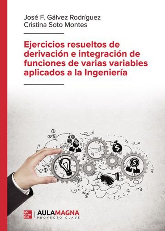 Ejercicios Resueltos De Derivación E Integración De Funciones De Varias Variables Aplicados A La Ingeniería
