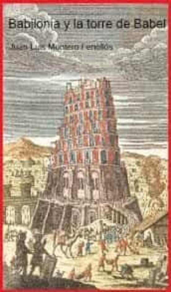 Babilonia Y La Torre De Babel: Desenterradas Por La Arqueología