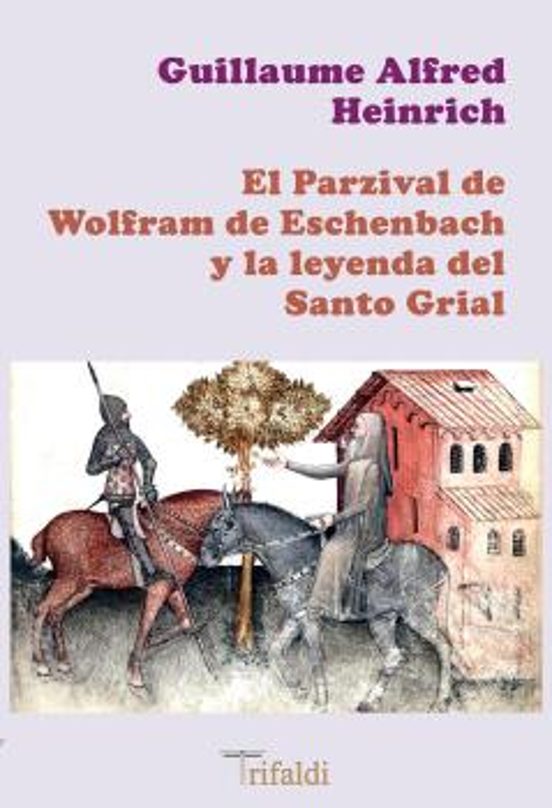 El Parzival De Wolfram De Eschenbach Y La Leyenda Del Santo Grial