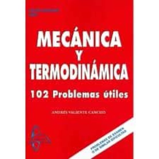 Mecanica Y Termodinamica: 102 Problemas Utiles