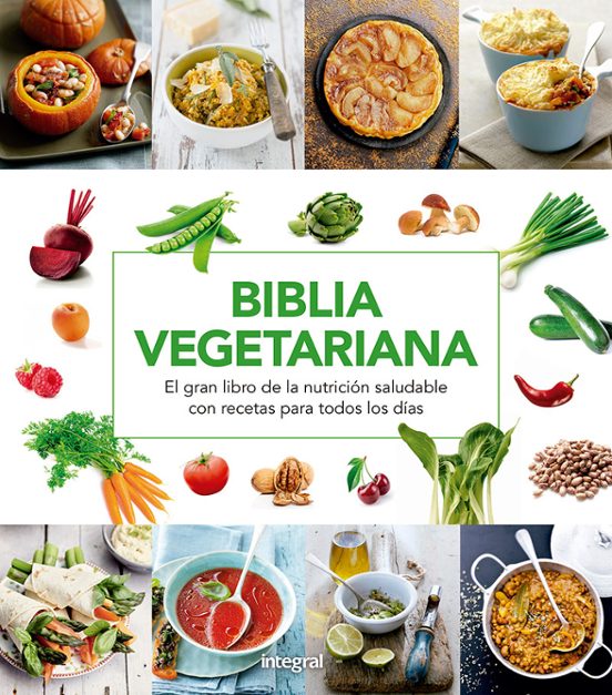 Biblia Vegetariana: La Gran Guia De La Cocina Natural Y La Alimentacio
