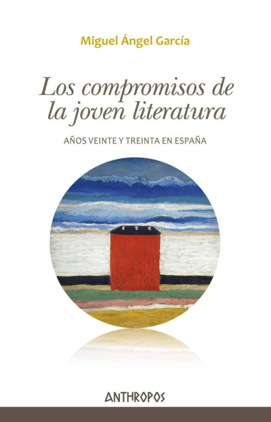 Los Compromisos De La Joven Literatura: Años Veinte Y Treinta En Españ