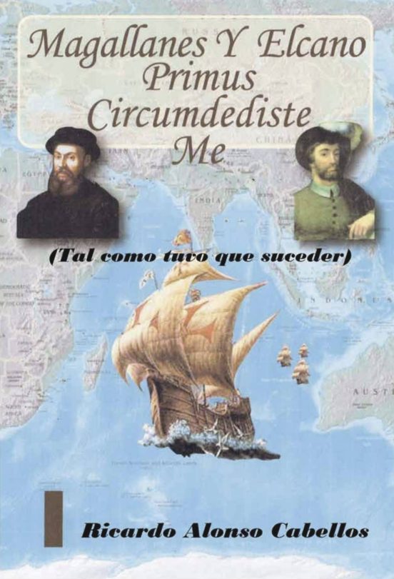Magallanes Y Elcano: Primus Circumdediste Me