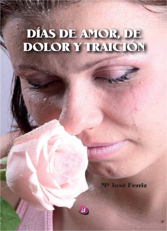 Dias De Amor De Dolor Y Traición