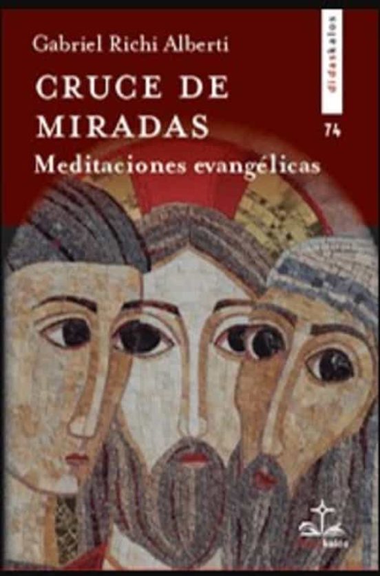 Cruce De Miradas: Meditaciones Evangelicas