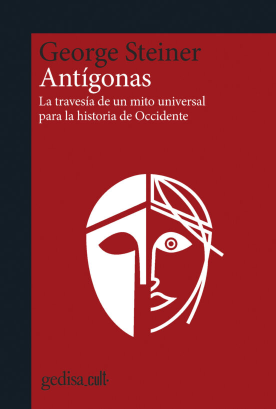 Antigonas: La Travesia De Un Mito Universal Para La Historia De Occide