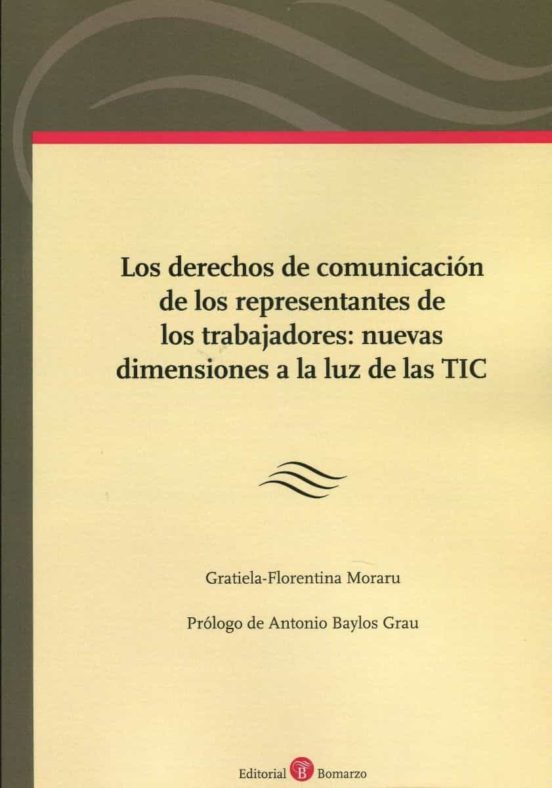 Los Derechos De Comunicación De Los Representantes De Los Trabajadores: Nuevas Dimensiones A La Luz De Las TIC