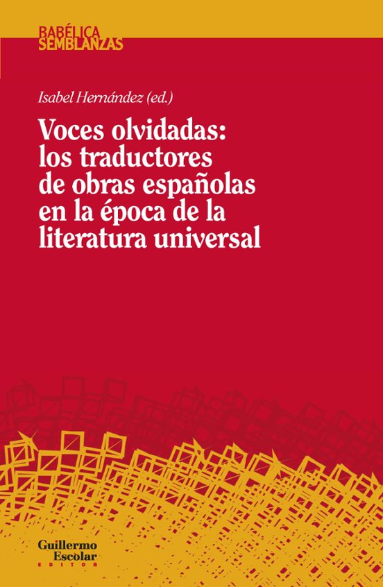 Voces Olvidadas: Los Traductores De Obras Españolas En La Época De La Literatura Universal