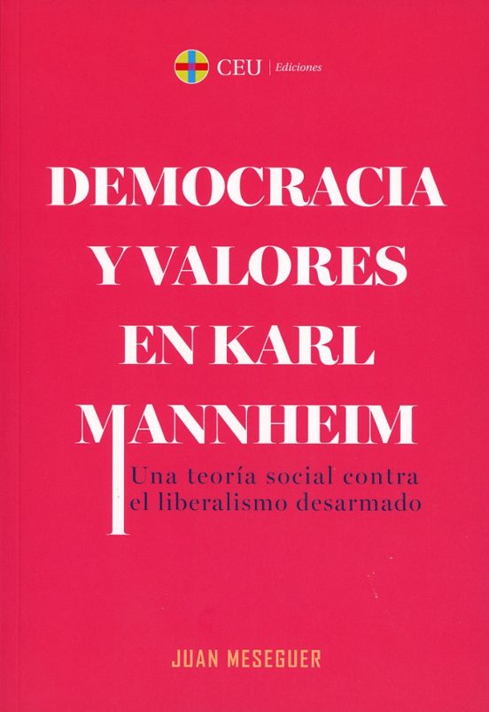 Democracia Y Valores En Karl Mannheim.una Teoría Social Contra El Libe