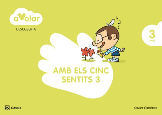 Descoberta 3. Amb Els Cinc Sentits. 3 Anys. A Volar! 3º Educacion Infa