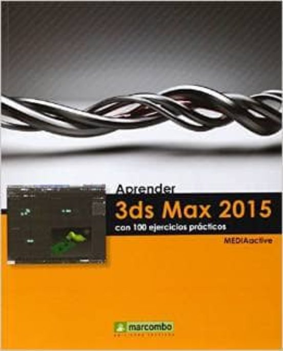 Aprender 3DS Max 2015 Con 100 Ejercicios Prácticos