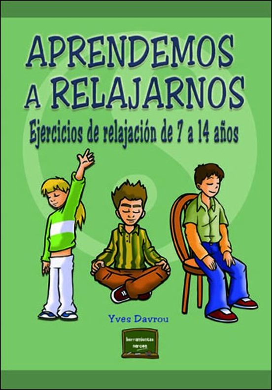 Aprendemos a Relajarnos: Ejercicios de Relajacion de 7 a 14 Años