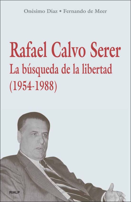 Rafael Calvo Serer: La Busqueda de la Libertad 1954 - 1988