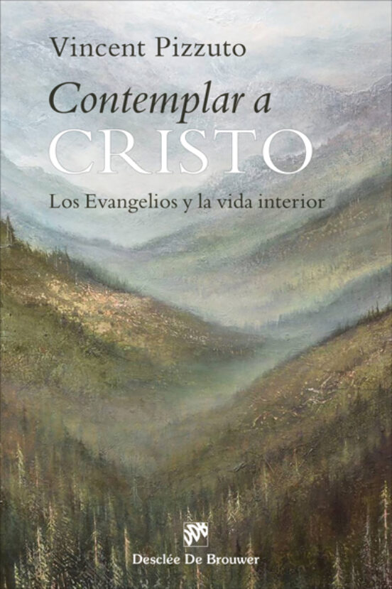 Contemplar A Cristo. Los Evangelios Y La Vida Interior