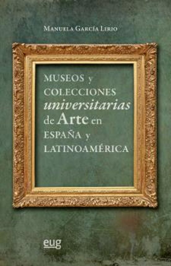 Museos Y Colecciones Universitarias De Arte En España Y Latinoamérica