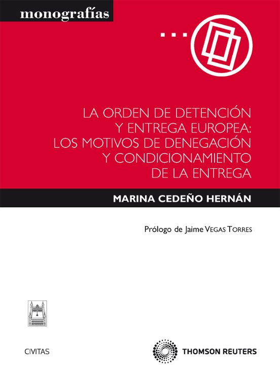 La Orden De Detencion Y Entrega Europea: Motivos De Denegacion Y Condi