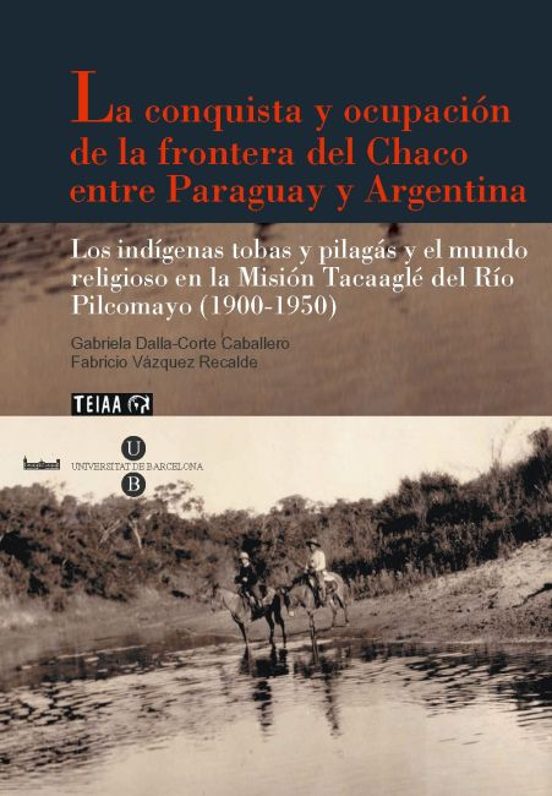 Conquista Y Ocupacion De La Frontera Del Chaco Entre Paraguay Y A Rgen