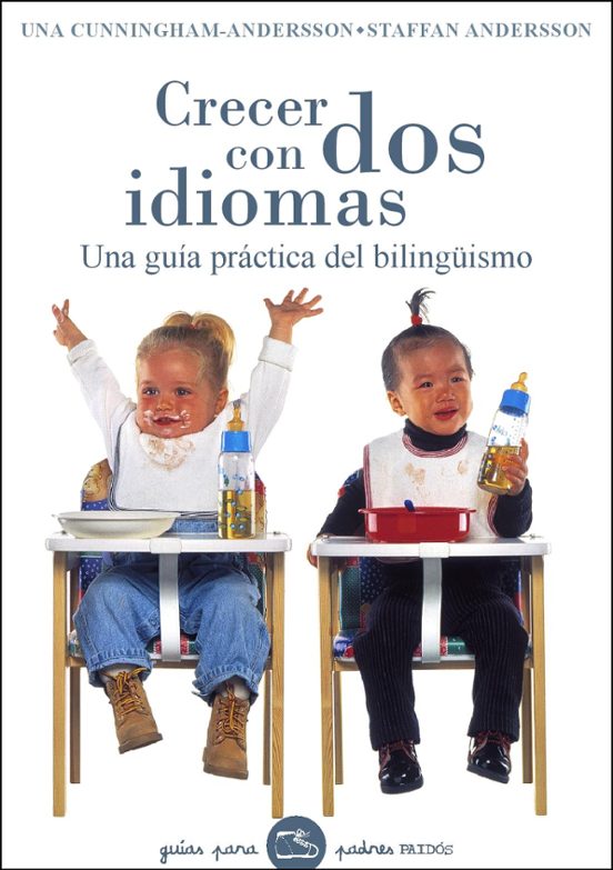 Crecer Con Dos Idiomas: Una Guia Practica Del Bilingüismo