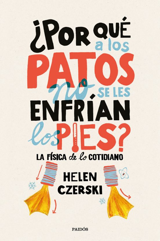 ¿por Que A Los Patos No Se Les Enfrian Los Pies?: La Fisica De Lo Coti